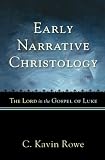 Early narrative Christology : the Lord in the Gospel of Luke