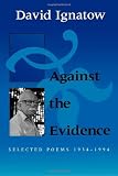 Against the Evidence: Selected Poems, 1934-1994 (Wesleyan Poetry Series)