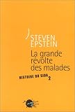 La Grande R�volte des malades : Histoire du sida, tome 2