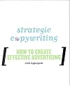 Strategic Copywriting: How to Create Effective Advertising
