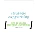 Strategic Copywriting: How to Create Effective Advertising