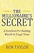 The Millionaire's Secret: A Handbook For Building Wealth In Tough Times