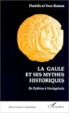 La Gaule Et Ses Mythes Historiques:  Daniele Roman