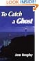 To Catch a Ghost