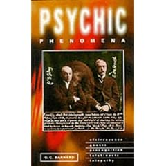 Psychic Phenomena: Clairvoyance, Ghosts, Precognition, Telekinesis and Telepathy
