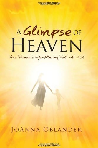 A Glimpse of Heaven: One Woman's Life-Altering Visit with God