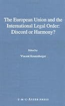 The European Union and the International Legal Order: Discord or Harmony?