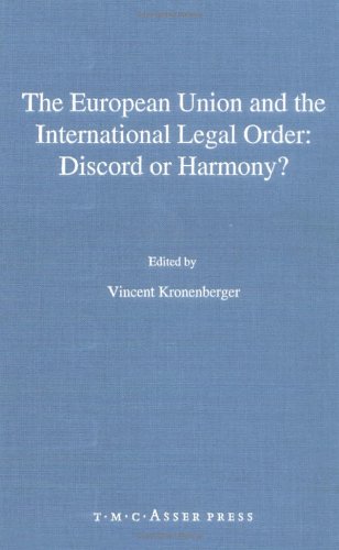 The European Union and the International Legal Order: Discord or Harmony?