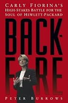 Backfire: Carly Fiorina's High-Stakes Battle for the Soul of Hewlett-Packard
