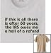 "if this is all there is after 60 years, the IRS owes me a hell of a refund" Standard Relaxed-Fit 50% Cotton-50% Polyester Crew-Neck Tee for Him -- Show your senior-level sense of humor with this witty Age Happens shirt, and see more funny tootoographic shirts in many styles and colors