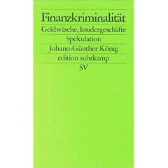 Finanzkriminalit�t: Geldw�sche, Insidergesch�fte, Spekulation (edition suhrkamp)
