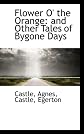 Flower O' the Orange: And Other Tales of Bygone Days