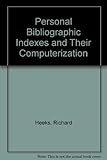 Personal bibliographic indexes and their computerisation