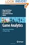 Game Analytics: Maximizing the Value of Player Data
