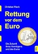 Rettung vor dem Euro - die Zukunft Ihres Verm�gens und des Euros