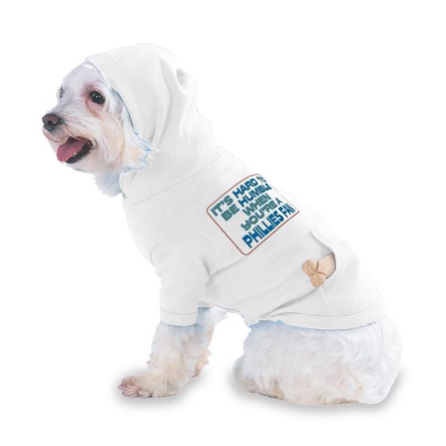 It's hard to be humble when you're a Phillies Fan Hooded T-Shirt for Dog or Cat X-Small (XS) White
