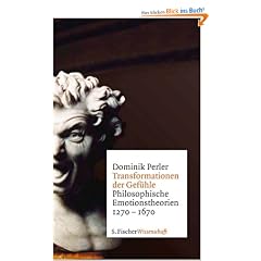 Transformationen der Gef�hle: Philosophische Emotionstheorien 1270-1670