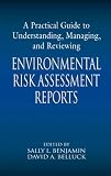 A Practical Guide to Understanding, Managing, and Reviewing Environmental Risk Assessment Reports