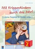 Produkt-Bild: Mit Krippenkindern durch das Jahr! Band 2: 15 kleine Projekte f&uuml;r Kinder unter 3