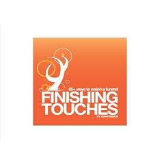 Finishing Touches: 60+ Ways to Enrich a Funeral