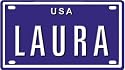LAURA USA BIKE LICENSE PLATE. OVER 400 NAMES AVAILABLE. TYPE IN "NAME" USA PLATE IN SEARCH. YOUR NAME WILL SHOW UP.