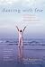 Dancing with Fear: Controlling Stress and Creating a Life Beyond Panic and Anxiety