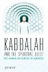 Kabbalah and the Spiritual Quest: The Kabbalah Centre in America (Religion, Health, and Healing)