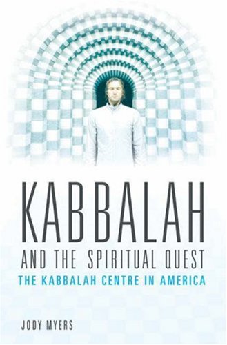 Kabbalah and the Spiritual Quest: The Kabbalah Centre in America (Religion, Health, and Healing)