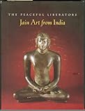 Jain art from India : the peaceful liberators