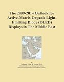 The 2009-2014 Outlook for Active-Matrix Organic Light-Emitting Diode (OLED) Displays in The Middle East