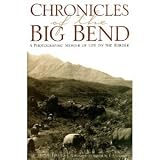 Chronicles of the Big Bend: A Photographic Memoir of Life on the Border