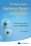 The Complete Guide to Complementary Therapies in Cancer Care: Essential Information for Patients, Survivors and Health Professionals