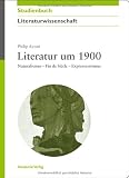 Literatur um 1900: Naturalismus - Fin de Siècle - Expressionismus: Naturalismus-Fin de Siecle-Expressionismus