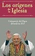 Los Origenes De La Iglesia: Catequesis Del Papa Benedicto XVI