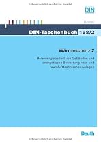 Wärmeschutz 2: Heizenergiebedarf von Gebäuden und energetische Bewertung heiz- und raumlufttechnischer Anlagen. Normen
