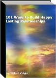 101 Ways to Build Happy  Lasting Relationships