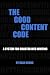 The Good Content Code: How To Write For The Web & Stand Out From The Crowd