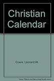 The Christian calendar : a complete guide to the seasons of the Christian year, telling the story of Christ and the Saints from Advent to Pentecost