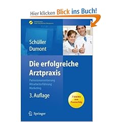 Die erfolgreiche Arztpraxis: Patientenorientierung - Mitarbeiterf�hrung - Marketing (Erfolgskonzepte Praxis- & Krankenhaus-Management)