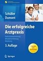 Die erfolgreiche Arztpraxis: Patientenorientierung - Mitarbeiterführung - Marketing (Erfolgskonzepte Praxis- & Krankenhaus-Management)