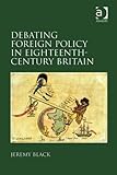 Debating foreign policy in eighteenth-century Britain