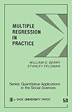 Multiple Regression in Practice (Quantitative Applications in the Social Sciences)