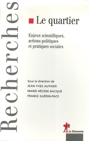 Le quartier : Enjeux scientifiques, actions politiques et pratiques sociales