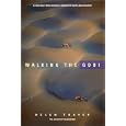 Walking the Gobi: 1,600 Mile-trek Across a Desert of Hope and Despair