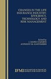 Changes in the Life Insurance Industry: Efficiency, Technology and Risk Management (Innovations in Financial Markets and Institutions)
