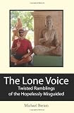 The Lone Voice: Twisted Ramblings of the Hopelessly Misguided