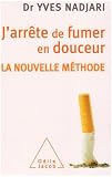 J'arr�te de fumer en douceur : La nouvelle m�thode