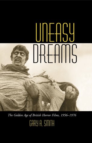uneasy dreams the golden age of british horror films 1956 1976