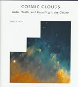 Cosmic Clouds: Birth, Death, and Recycling in the Galaxy ("Scientific American" Library)