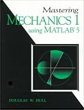 Mastering Mechanics I, Using MATLAB: A Guide to Statics and Strength of Materials